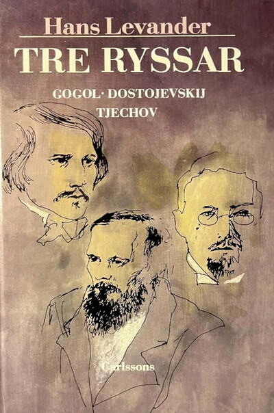 Levander H. Tre Ryssar. Gogol. Dostojevskij. Tjechov (used)