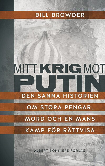 Browder B. Mitt krig mot Putin. Den sanna historien om stora pengar, mord och en mans kamp för rättvisa (used)