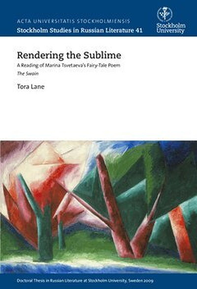 Lane T. Rendering the Sublime: a reading of Marina Tsvetaeva's fairy-tale poem The swain (used)