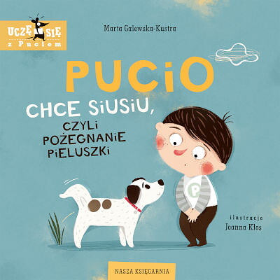 Galewska-Kustra M. Pucio chce siusiu, czyli pożegnanie pieluszki