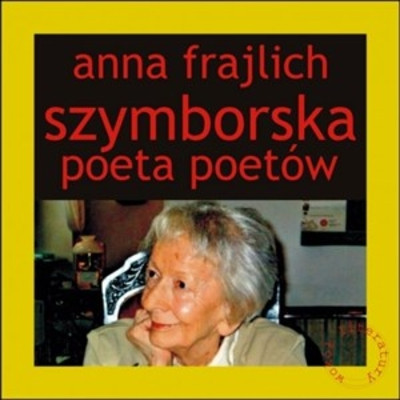Frajlich A. Szymborska. Poeta poetów