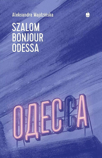 Majdzińska A. Szalom bonjour Odessa