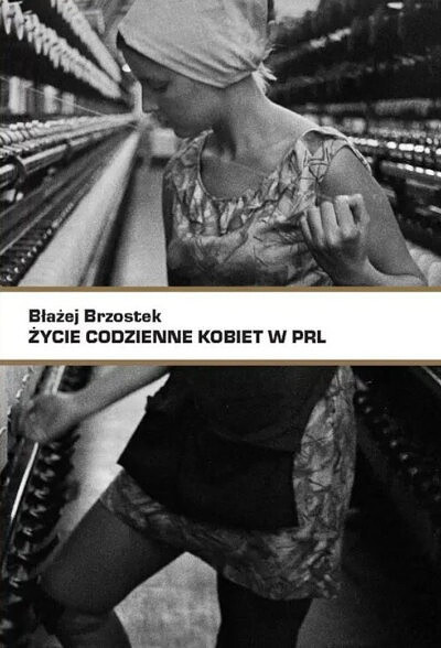 Brzostek B. Życie codzienne kobiet w PRL