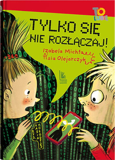 Michta I., Olejarczyk A. Tylko się nie rozłączaj!