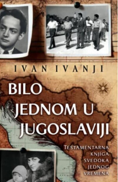 Ivanji I. Bilo jednom u Jugoslaviji