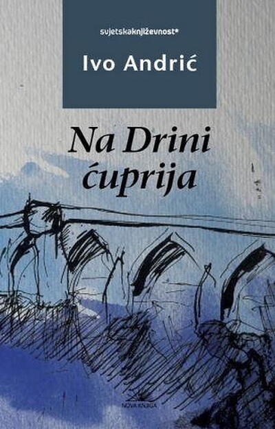 Andrić I. Na Drini ćuprija