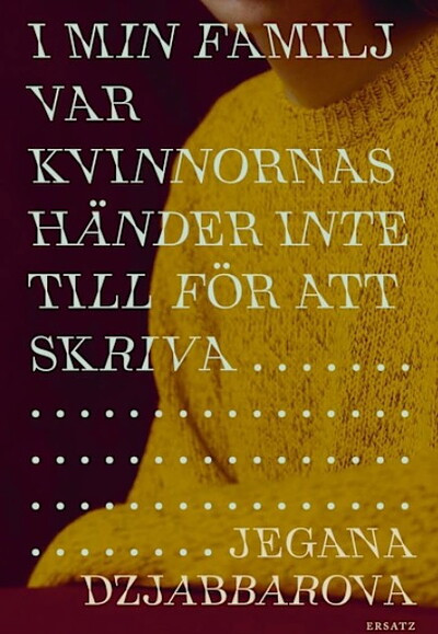 Dzjabbarova J. I min familj var kvinnors händer inte till för att skriva