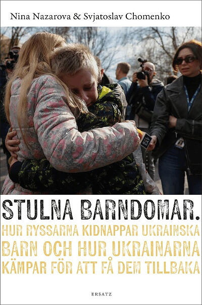 Nazarova N., Chomenko S. Stulna barndomar: hur ryssarna kidnappar ukrainska barn och hur ukrainarna kämpar för att få dem tillbaka