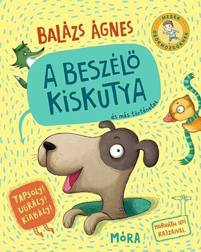 Balázs Á. A beszélõ kiskutya és más történetek