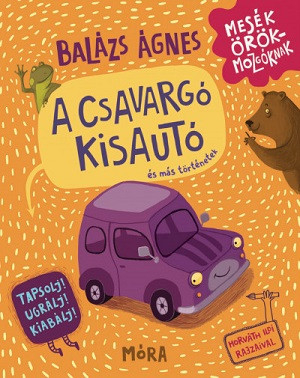 Balázs Á. A csavargó kisautó és más történetek