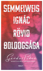 Gárdos P. Semmelweis Ignác rövid boldogsága